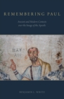 Remembering Paul : Ancient and Modern Contests over the Image of the Apostle - eBook