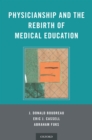 Physicianship and the Rebirth of Medical Education - eBook