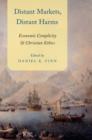 Distant Markets, Distant Harms : Economic Complicity and Christian Ethics - Book