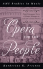 Opera for the People : English-Language Opera and Women Managers in Late 19th-Century America - Book
