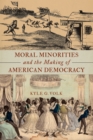 Moral Minorities and the Making of American Democracy - eBook