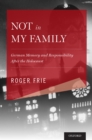 Not in My Family : German Memory and Responsibility After the Holocaust - eBook
