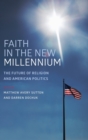 Faith in the New Millennium : The Future of Religion and American Politics - Book