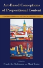 Act-Based Conceptions of Propositional Content : Contemporary and Historical Perspectives - Book