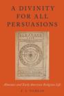 A Divinity for All Persuasions : Almanacs and Early American Religious Life - Book