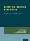 GERIATRIC FORENSIC PSYCHIATRY : Principles and Practice - Book