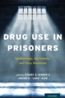 Drug Use in Prisoners : Epidemiology, Implications, and Policy Responses - Book