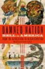 Damned Nation : Hell in America from the Revolution to Reconstruction - eBook