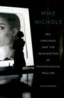 Mike Nichols : Sex, Language, and the Reinvention of Psychological Realism - Book