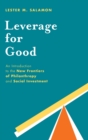 Leverage for Good : An Introduction to the New Frontiers of Philanthropy and Social Investment - Book