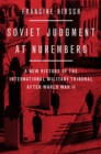 Soviet Judgment at Nuremberg : A New History of the International Military Tribunal after World War II - eBook
