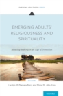 Emerging Adults' Religiousness and Spirituality : Meaning-Making in an Age of Transition - eBook