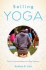 Selling Yoga : From Counterculture to Pop Culture - Book