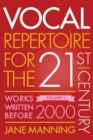 Vocal Repertoire for the Twenty-First Century, Volume 1 : Works Written Before 2000 - Book
