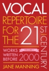 Vocal Repertoire for the Twenty-First Century, Volume 1 : Works Written Before 2000 - Book