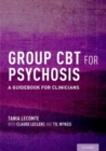 Group CBT for Psychosis : A Guidebook for Clinicians - Book