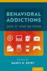 Behavioral Addictions: DSM-5® and Beyond - Book