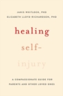 Healing Self-Injury : A Compassionate Guide for Parents and Other Loved Ones - Book