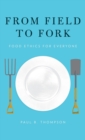 From Field to Fork : Food Ethics for Everyone - Book