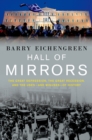 Hall of Mirrors : The Great Depression, the Great Recession, and the Uses-and Misuses-of History - Barry Eichengreen