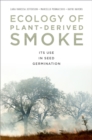 Ecology of Plant-Derived Smoke : Its Use in Seed Germination - eBook