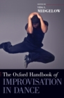 The Oxford Handbook of Improvisation in Dance - Book