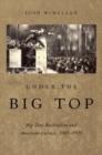 Under the Big Top : Big Tent Revivalism and American Culture, 1885-1925 - Book
