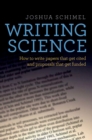Writing Science : How to Write Papers That Get Cited and Proposals That Get Funded - Joshua Schimel