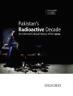Pakistan's Radioactive Decade : An Informal Cultural History of the 1970s - Book