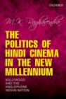 The Politics of Hindi Cinema in the New Millennium : Bollywood and the Anglophone Indian Nation - Book