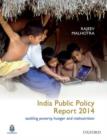 India Public Policy Report 2014 : Tackling Poverty, Hunger and Malnutrition - Book