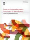 Survey on Business Regulatory Environment for Manufacturing : State-Level Assessment - Book