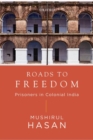 Roads to Freedom : Prisoners in Colonial India - Book