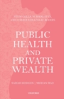 Public Health and Private Wealth : Stem Cells, Surrogates, and Other Strategic Bodies - Book