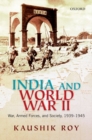 India and World War II : War, Armed Forces, and Society, 1939–45 - Book