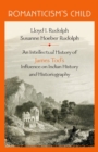Romanticism's Child : An Intellectual History of James Tod's Influence on Indian History and Historiography - Book