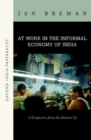 At Work in the Informal Economy of India : A Perspective from the Bottom Up (OIP) - Book