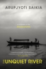 The Unquiet River : A Biography of the Brahmaputra - Book