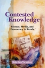Contested Knowledge : Science, Media, and Democracy in Kerala - Book