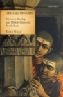 The Fall of Gods : Memory, Kinship, and Middle Classes in South India - Book