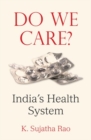 Do We Care? : India's Health System - Book