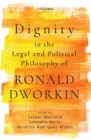 Dignity in the Legal and Political Philosophy of Ronald Dworkin - Book