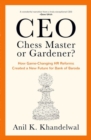 CEO, Chess Master or Gardener? : How Game-changing HR Reforms in Bank of Baroda Created a New Future for Bank of Baroda - Book