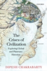 The Crises of Civilization : Exploring Global and Planetary Histories - Book