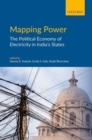 Mapping Power : The Political Economy of Electricity in India's States - Book