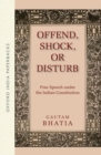 Offend, Shock, or Disturb : Free Speech under the Indian Constitution (OIP) - Book