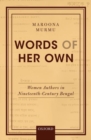 Words of Her Own : Women Authors in Nineteenth-Century Bengal - Book