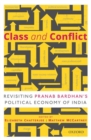 Class and Conflict : Revisiting Pranab Bardhan's Political Economy of India - Book