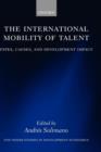 The International Mobility of Talent : Types, Causes, and Development Impact - Book