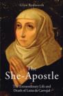 The She-Apostle : The Extraordinary Life and Death of Luisa de Carvajal - Book
